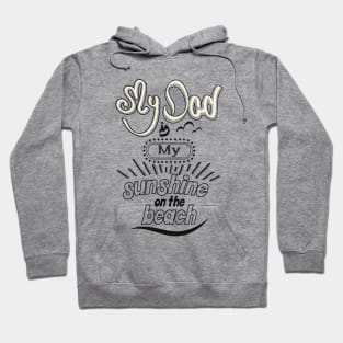 My Dad is my sunshine on the beach (dark outlines) Hoodie